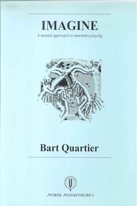 Bart Quartier - Book 'Imagine' - a mental approach to Marimba Playing - English edition